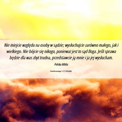 Picture 06 - Powtórzonego 1:17 POLUBG - Nie miejcie względu na osoby w sądzie; - Bible Verse Picture