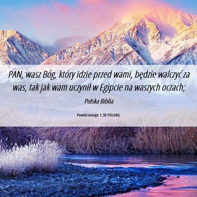 Picture 06 - Powtórzonego 1:30 POLUBG - PAN, wasz Bóg, który idzie przed wami, będzie - Bible Verse Picture