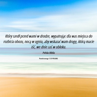 Picture 06 - Powtórzonego 1:33 POLUBG - Który szedł przed wami w drodze, wypatrując - Bible Verse Picture