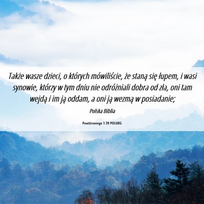 Picture 06 - Powtórzonego 1:39 POLUBG - Także wasze dzieci, o których mówiliście, że - Bible Verse Picture