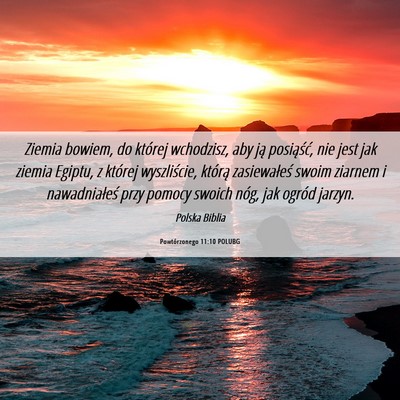 Picture 06 - Powtórzonego 11:10 POLUBG - Ziemia bowiem, do której wchodzisz, aby ją - Bible Verse Picture