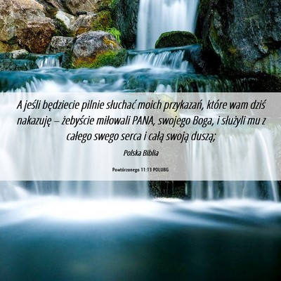 Picture 06 - Powtórzonego 11:13 POLUBG - A jeśli będziecie pilnie słuchać moich - Bible Verse Picture