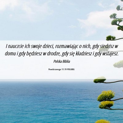 Picture 06 - Powtórzonego 11:19 POLUBG - I nauczcie ich swoje dzieci, rozmawiając o nich, - Bible Verse Picture