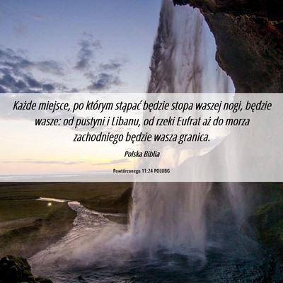 Picture 06 - Powtórzonego 11:24 POLUBG - Każde miejsce, po którym stąpać będzie stopa - Bible Verse Picture