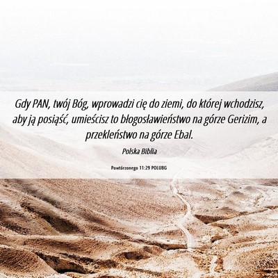 Picture 06 - Powtórzonego 11:29 POLUBG - Gdy PAN, twój Bóg, wprowadzi cię do ziemi, do - Bible Verse Picture