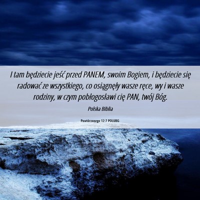 Picture 06 - Powtórzonego 12:7 POLUBG - I tam będziecie jeść przed PANEM, swoim - Bible Verse Picture