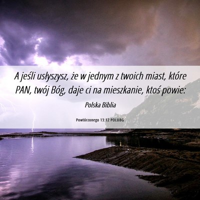 Picture 06 - Powtórzonego 13:12 POLUBG - A jeśli usłyszysz, że w jednym z twoich miast, - Bible Verse Picture