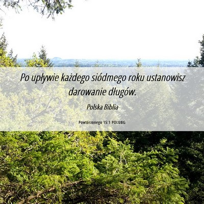 Picture 06 - Powtórzonego 15:1 POLUBG - Po upływie każdego siódmego roku ustanowisz - Bible Verse Picture