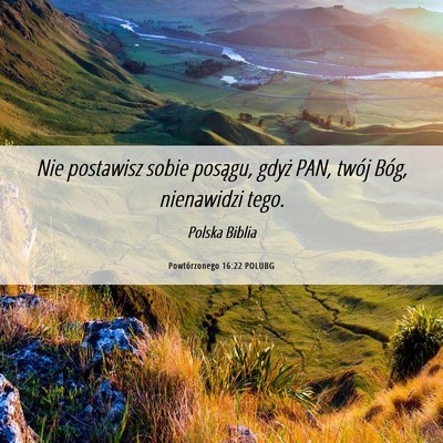 Picture 06 - Powtórzonego 16:22 POLUBG - Nie postawisz sobie posągu, gdyż PAN, twój - Bible Verse Picture