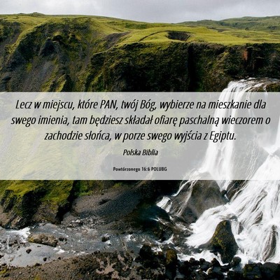 Picture 06 - Powtórzonego 16:6 POLUBG - Lecz w miejscu, które PAN, twój Bóg, wybierze - Bible Verse Picture