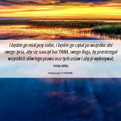 Picture 06 - Powtórzonego 17:19 POLUBG - I będzie go miał przy sobie, i będzie go - Bible Verse Picture