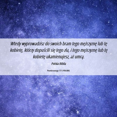 Picture 06 - Powtórzonego 17:5 POLUBG - Wtedy wyprowadzisz do swoich bram tego - Bible Verse Picture