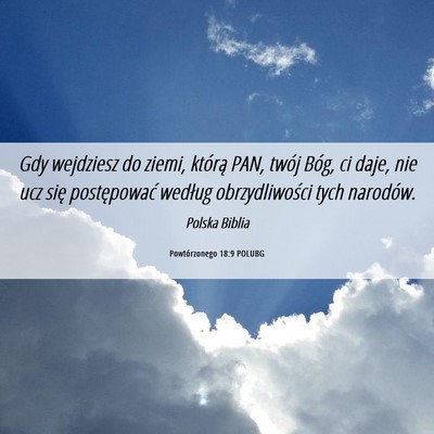 Picture 06 - Powtórzonego 18:9 POLUBG - Gdy wejdziesz do ziemi, którą PAN, twój Bóg, - Bible Verse Picture