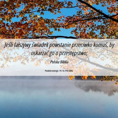 Picture 06 - Powtórzonego 19:16 POLUBG - Jeśli fałszywy świadek powstanie przeciwko - Bible Verse Picture
