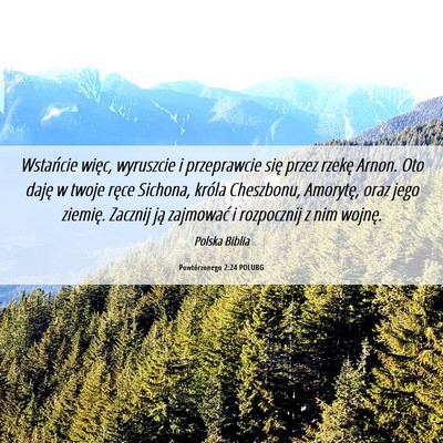 Picture 06 - Powtórzonego 2:24 POLUBG - Wstańcie więc, wyruszcie i przeprawcie się - Bible Verse Picture