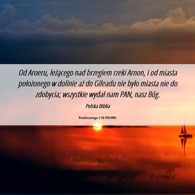 Picture 06 - Powtórzonego 2:36 POLUBG - Od Aroeru, leżącego nad brzegiem rzeki Arnon, i - Bible Verse Picture