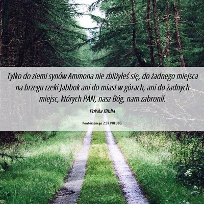 Picture 06 - Powtórzonego 2:37 POLUBG - Tylko do ziemi synów Ammona nie zbliżyłeś - Bible Verse Picture