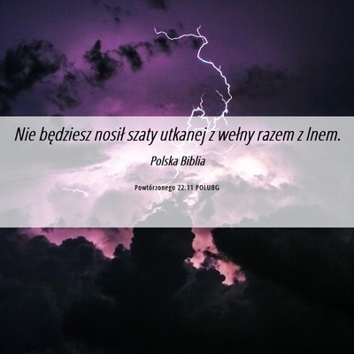 Picture 06 - Powtórzonego 22:11 POLUBG - Nie będziesz nosił szaty utkanej z wełny razem - Bible Verse Picture
