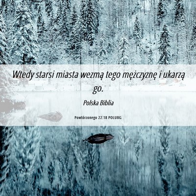 Picture 06 - Powtórzonego 22:18 POLUBG - Wtedy starsi miasta wezmą tego mężczyznę i - Bible Verse Picture