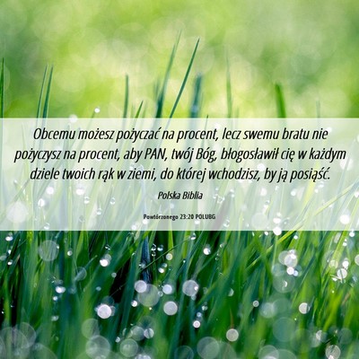 Picture 06 - Powtórzonego 23:20 POLUBG - Obcemu możesz pożyczać na procent, lecz swemu - Bible Verse Picture