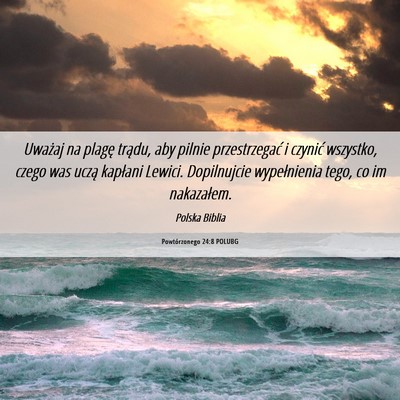 Picture 06 - Powtórzonego 24:8 POLUBG - Uważaj na plagę trądu, aby pilnie - Bible Verse Picture