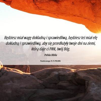 Picture 06 - Powtórzonego 25:15 POLUBG - Będziesz miał wagę dokładną i sprawiedliwą, - Bible Verse Picture