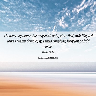 Picture 06 - Powtórzonego 26:11 POLUBG - I będziesz się radował ze wszystkich dóbr, - Bible Verse Picture
