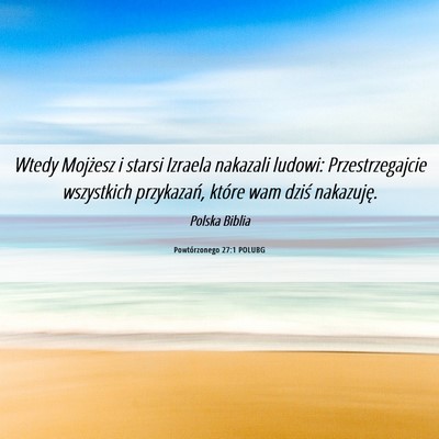 Picture 06 - Powtórzonego 27:1 POLUBG - Wtedy Mojżesz i starsi Izraela nakazali ludowi: - Bible Verse Picture