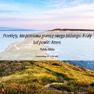 Picture 06 - Powtórzonego 27:17 POLUBG - Przeklęty, kto przesuwa granicę swego - Bible Verse Picture