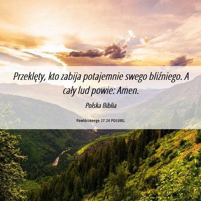 Picture 06 - Powtórzonego 27:24 POLUBG - Przeklęty, kto zabija potajemnie swego - Bible Verse Picture