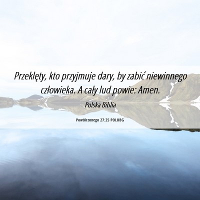 Picture 06 - Powtórzonego 27:25 POLUBG - Przeklęty, kto przyjmuje dary, by zabić - Bible Verse Picture