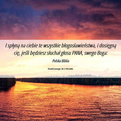 Picture 06 - Powtórzonego 28:2 POLUBG - I spłyną na ciebie te wszystkie - Bible Verse Picture