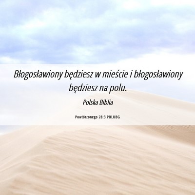 Picture 06 - Powtórzonego 28:3 POLUBG - Błogosławiony będziesz w mieście i - Bible Verse Picture