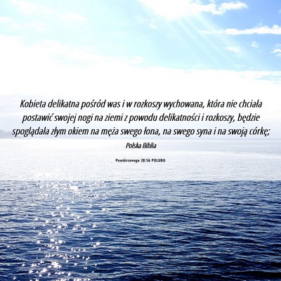 Picture 06 - Powtórzonego 28:56 POLUBG - Kobieta delikatna pośród was i w rozkoszy - Bible Verse Picture