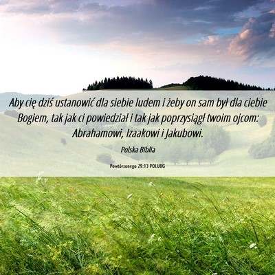 Picture 06 - Powtórzonego 29:13 POLUBG - Aby cię dziś ustanowić dla siebie ludem i - Bible Verse Picture