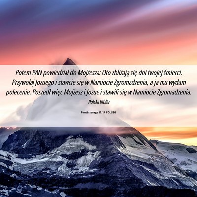 Picture 06 - Powtórzonego 31:14 POLUBG - Potem PAN powiedział do Mojżesza: Oto - Bible Verse Picture