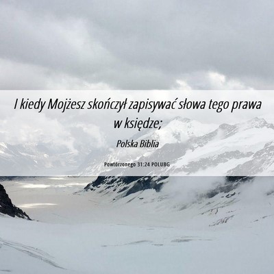 Picture 06 - Powtórzonego 31:24 POLUBG - I kiedy Mojżesz skończył zapisywać słowa - Bible Verse Picture