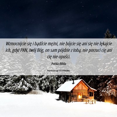Picture 06 - Powtórzonego 31:6 POLUBG - Wzmocnijcie się i bądźcie mężni, nie bójcie - Bible Verse Picture