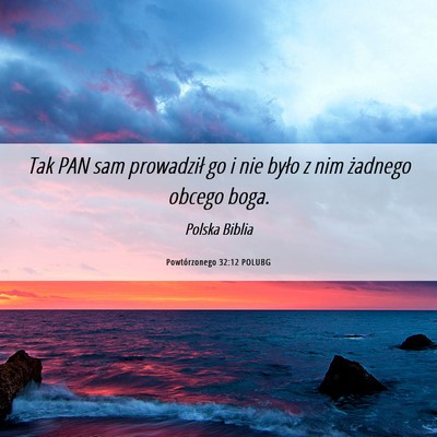 Picture 06 - Powtórzonego 32:12 POLUBG - Tak PAN sam prowadził go i nie było z nim - Bible Verse Picture