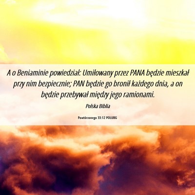Picture 06 - Powtórzonego 33:12 POLUBG - A o Beniaminie powiedział: Umiłowany przez PANA - Bible Verse Picture
