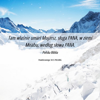 Picture 06 - Powtórzonego 34:5 POLUBG - Tam właśnie umarł Mojżesz, sługa PANA, w - Bible Verse Picture