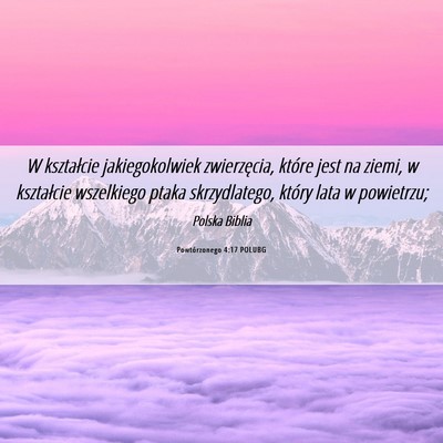 Picture 06 - Powtórzonego 4:17 POLUBG - W kształcie jakiegokolwiek zwierzęcia, które - Bible Verse Picture