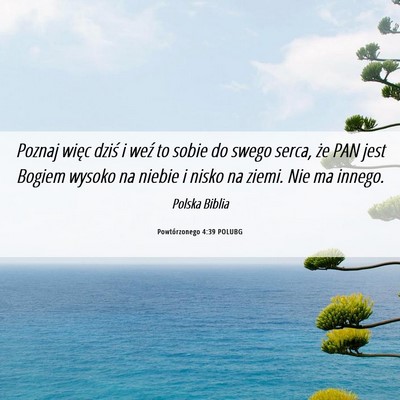 Picture 06 - Powtórzonego 4:39 POLUBG - Poznaj więc dziś i weź to sobie do swego - Bible Verse Picture
