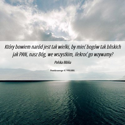 Picture 06 - Powtórzonego 4:7 POLUBG - Który bowiem naród jest tak wielki, by mieć - Bible Verse Picture