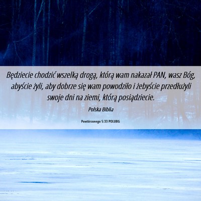 Picture 06 - Powtórzonego 5:33 POLUBG - Będziecie chodzić wszelką drogą, którą wam - Bible Verse Picture