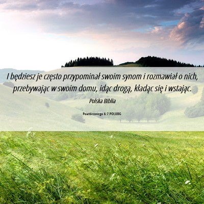 Picture 06 - Powtórzonego 6:7 POLUBG - I będziesz je często przypominał swoim synom i - Bible Verse Picture