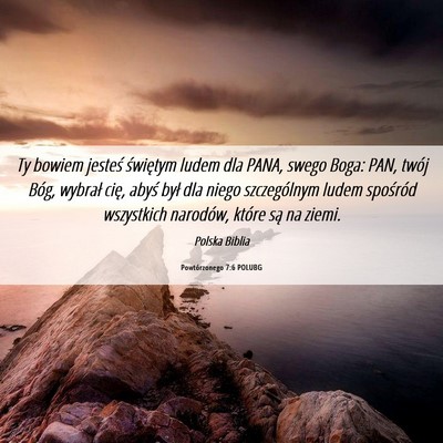 Picture 06 - Powtórzonego 7:6 POLUBG - Ty bowiem jesteś świętym ludem dla PANA, swego - Bible Verse Picture