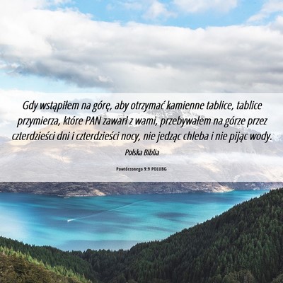 Picture 06 - Powtórzonego 9:9 POLUBG - Gdy wstąpiłem na górę, aby otrzymać kamienne - Bible Verse Picture