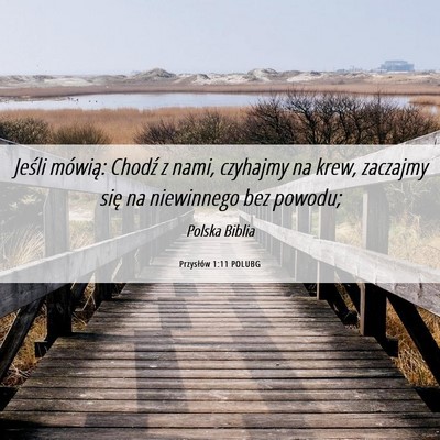 Picture 06 - Przysłów 1:11 POLUBG - Jeśli mówią: Chodź z nami, czyhajmy na krew, - Bible Verse Picture