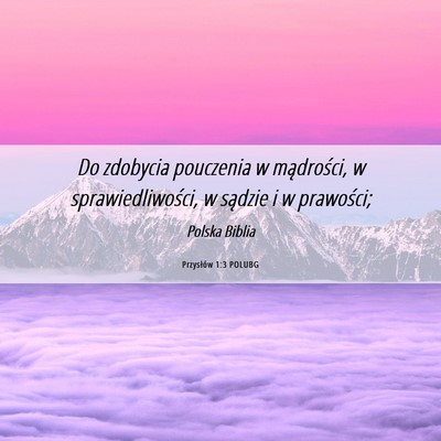 Picture 06 - Przysłów 1:3 POLUBG - Do zdobycia pouczenia w mądrości, w - Bible Verse Picture
